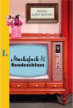 ISBN 9783468738944: Muckefuck & Sendeschluss: Wörter außer Betrieb Wörter außer Betrieb