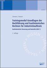 Trainingsmodul Grundlagen der Buchführung und kaufmännisches Rechnen für Industriekaufleute - Kaufmännische Steuerung und Kontrolle (KSK1)