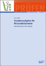 ISBN 9783470655710: Situationsaufgaben für Wirtschaftsfachwirte - Musterklausuren mit Lösungen