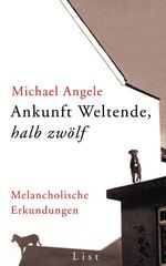 ISBN 9783471770412: Ankunft Weltende halb zwölf – Melancholische Erkundungen