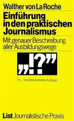 Einführung in den praktischen Journalismus – Mit genauer Beschreibung der Ausbildungswege