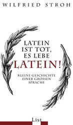 Latein ist tot, es lebe Latein! – Kleine Geschichte einer großen Sprache