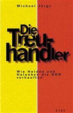 Michael Jürgs: Die Treuhänder wie Helden