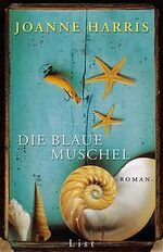 Joanne Harris: Die blaue Muschel Roman. 