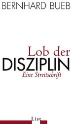 ISBN 9783471795422: Lob der Disziplin: Eine Streitschrift (0) Eine Streitschrift