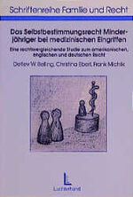 Das Selbstbestimmungsrecht Minderjähriger bei medizinischen Eingriffen - eine rechtsvergleichende Studie zum amerikanischen, englischen, französischen und deutschen Recht