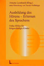 ISBN 9783472036289: Ausbildung des Hörens - Erlernen des Sprechens: Frühe Hilfen für hörgeschädigte Kinder Leonhardt, Annette and Hellbrügge, Theodor