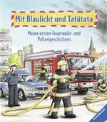 ISBN 9783473324293: Mit Blaulicht und Tatütata - Meine ersten Feuerwehr- und Polizeigeschichten