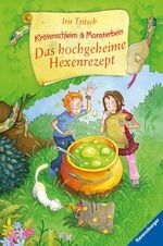 ISBN 9783473347384: Krötenschleim & Monsterbein. Band 1: Das hochgeheime Hexenrezept