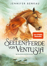 ISBN 9783473408665: Die Seelenpferde von Ventusia, Band 1 - Windprinzessin