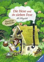 ISBN 9783473445745: Die Hexe und die sieben Fexe: In Bildern aufgezeichnet und gemalt Ravensburger Kinderklassiker Kinderbuch Jugendbuch Vorlesebuch Kinderbücher Irmgard Hailer Ali Mitgutsch Lesealter; ? Ab 3 Jahren