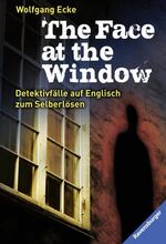 ISBN 9783473520374: The Face at the Window - Detektivfälle auf Englisch zum Selberlösen