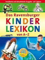 Das Ravensburger Kinderlexikon von A - Z Das Ravensburger Kinderlexikon von A - Z