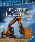 ISBN 9783473551736: Abenteuer Technik: Maschinen, Geräte, Fahrzeuge (EXTRAwissen)