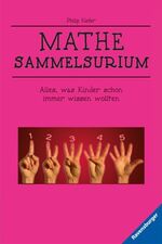 Mathe-Sammelsurium – Alles, was Kinder schon immer wissen wollten