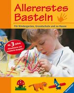 ISBN 9783473556038: Allererstes Basteln - Kreative Bastelarbeiten. Für Kindergarten, Grundschule und zu Hause