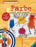 ISBN 9783473556205: Das Ravensburger Werkbuch Farbe: Zeichnen, Malen, Ausprobieren