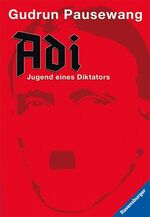 Gudrun Pausewang: Adi - Jugend eines Dik Gudrun Pausewang: Adi - Jugend eines Dik