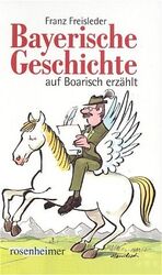 ISBN 9783475529191: Bayerische Geschichte auf Boarisch erzählt.