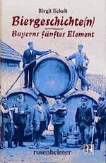 ISBN 9783475530036: Biergeschichte(n). Bayerns fünftes Element