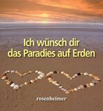 ISBN 9783475537578: Ich wünsch dir das Paradies auf Erden