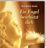 Ein Engel beschützt dich Reinhard Abeln: Ein Engel beschützt dich Reinhard Abeln: