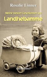 ISBN 9783475539343: Meine besten Geschichten als Landhebamme (von der Autorin von: Erlebnisse einer Landhebamme & Alle meine Kinder - Eine Landhebamme erzählt)