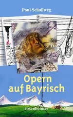 ISBN 9783475540257: Opern auf Bayrisch - 1. Akt Paul Schallweg