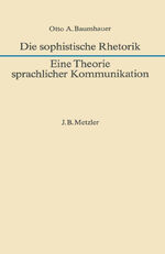 ISBN 9783476005922: Die sophistische Rhetorik - Eine Theorie sprachlicher Kommunikation