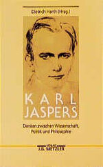 Karl Jaspers - Denken zwischen Wissenschaft, Politik und Philosophie