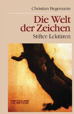 ISBN 9783476013057: Die Welt der Zeichen – Stifter-Lektüren