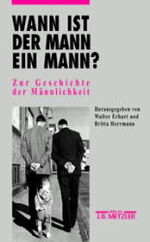 Wann ist der Mann ein Mann? – Zur Geschichte der Männlichkeit