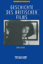 ISBN 9783476015105: Geschichte des britischen Films