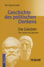 ISBN 9783476016300: Geschichte des politischen Denkens; Teil: Bd. 1., Die Griechen. Teilbd. 1., Von Homer bis Sokrates