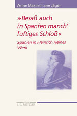 ISBN 9783476017314: "Besaß auch in Spanien manch' luftiges Schloß" - Spanien in Heinrich Heines Werk