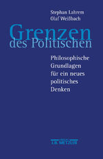 ISBN 9783476017536: Grenzen des Politischen – Philosophische Grundlagen für ein neues politisches Denken