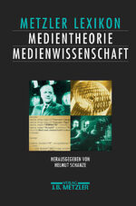 Lexikon Medientheorie und Medienwissenschaft – Ansätze – Personen – Grundbegriffe