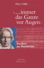 ISBN 9783476017963: "... immer das Ganze vor Augen" - Studien zu Beethoven