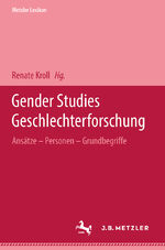 Metzler Lexikon Gender Studies-Geschlechterforschung - Ansätze, Personen, Grundbegriffe