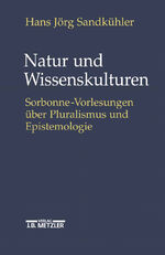 Natur und Wissenskulturen – Sorbonne-Vorlesungen über Pluralismus und Epistemologie