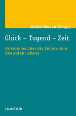 Walter Mesch: Glück – Tugend – Zeit - Ar Walter Mesch: Glück – Tugend – Zeit - Ar