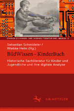 ISBN 9783476057570: BildWissen - KinderBuch - Historische Sachliteratur für Kinder und Jugendliche und ihre digitale Analyse