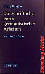 ISBN 9783476190130: Die schriftliche Form germanistischer Arbeiten – Empfehlungen für die Anlage und die äussere Gestaltung wissenschaftlicher Manuskripte unter besonderer Berücksichtigung der Titelangaben von Schrifttum