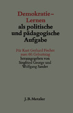 ISBN 9783476302977: Demokratie-Lernen als politische und pädagogische Aufgabe – Für Kurt Gerhard Fischer zum 60. Geburtstag