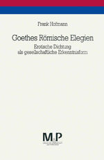 ISBN 9783476450401: Goethes Römische Elegien: Erotische Dichtung als gesellschaftliche Erkenntnisform. M&P Schriftenreihe