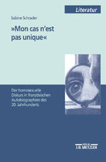 ISBN 9783476452153: 'Mon cas n'est pas unique' - Der homosexuelle Diskurs in französischen Autobiographien des 20. Jahrhunderts