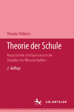 ISBN 9783476989758: Theorie der Schule – Hauptschule und Gymnasium im Zeitalter der Wissenschaften