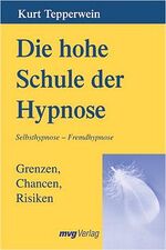 ISBN 9783478083195: Die hohe Schule der Hypnose. Grenzen, Chancen, Risiken