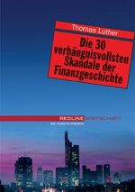 ISBN 9783478250207: Die 30 verhängnisvollsten Skandale der Finanzgeschichte