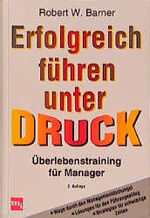 ISBN 9783478353120: Erfolgreich führen unter Druck
